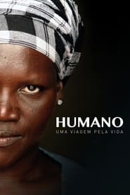 Assista o filme Humano: Uma Viagem Pela Vida Online Gratis