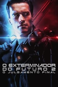 Assista o filme O Exterminador do Futuro 2: O Julgamento Final Online Gratis