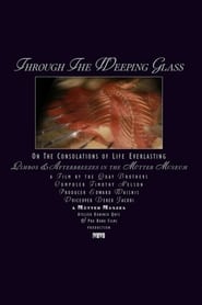 Assista o filme Through the Weeping Glass: On the Consolations of Life Everlasting (Limbos & Afterbreezes in the Mütter Museum) Online Gratis