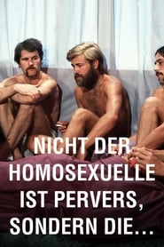 Assista o filme It Is Not the Homosexual Who Is Perverse, But the Society in Which He Lives Online Gratis