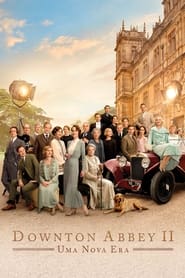 Assista o filme Downton Abbey II: Uma Nova Era Online Gratis