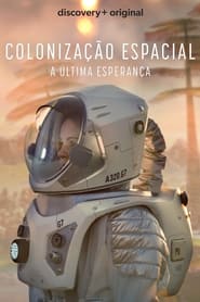 Assista o filme Colonização Espacial: A Última Esperança Online Gratis
