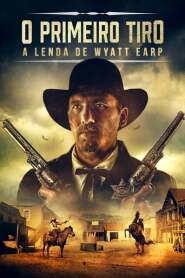 Assista o filme O Primeiro Tiro: A Lenda de Wyatt Earp Online Gratis