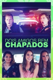 Assista o filme Dois Amigos Bem Chapados Online Gratis