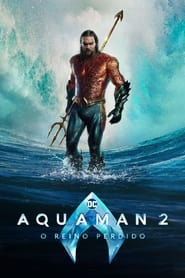 Assista o filme Aquaman 2: O Reino Perdido Online Gratis