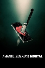 Assista o filme Amante, Stalker e Mortal Online Gratis