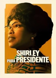 Assista o filme Shirley para Presidente Online Gratis