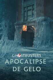 Assista o filme Ghostbusters: Apocalipse de Gelo Online Gratis