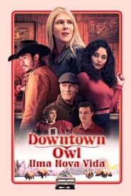 Assista o filme Downtown Owl Online Gratis