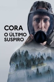 Assista o filme Cora: O Último Suspiro Online Gratis